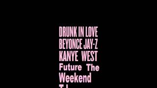Beyonce - Drunk In Love Remix (ft. Kanye West, Jay-Z, Future, The Weeknd, T.I.)