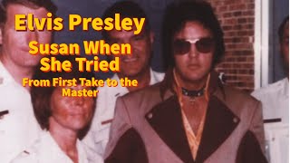 Elvis Presley - Susan When She Tried - From First Take to the Master