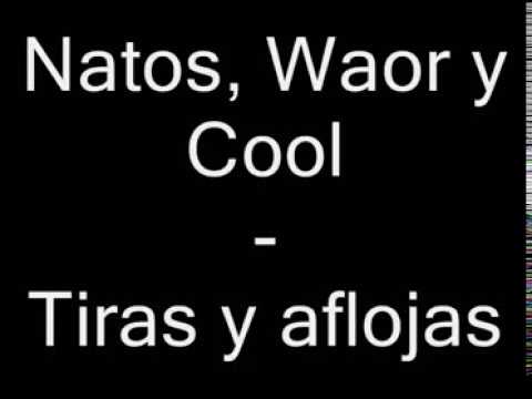 Cool  Natos y Waor   tiras y aflojas (Letra)