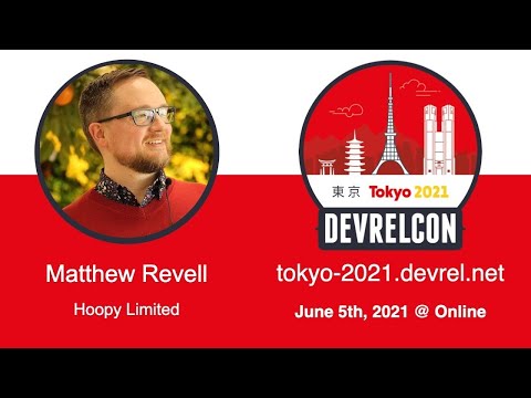DevRelCon Tokyo 2021 interview session w/ Matthew Revell