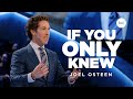 If You Only Knew | Joel Osteen