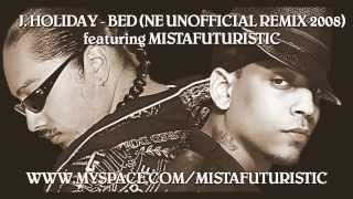 J. Holiday - Bed (Native Era's Unofficial Remix 2008) featuring Mistafuturistic