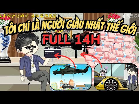 FULL VERSION | Tôi Chỉ Là Người Giàu Nhất Thế Giới - Bơ Tiên Sinh
