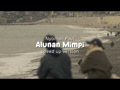 Alunan Mimpi - Nyoman Paul (speed up version)