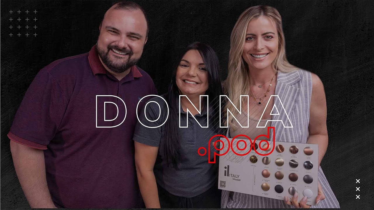 Donna.Pod #8 - Conheça os destaques da Italy Line, com exposição de produtos