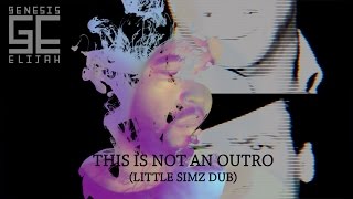 Genesis Elijah - This Is Not An Outro (Little Simz Dub)