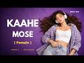 Kaahe Mose (Audio): Garvit-Priyansh | Female Version
