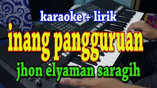 Download lagu INANG PANGGURUAN [KARAOKE] JHON ELYAMAN SARAGIH mp3