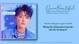 [Vietsub] Once Beautiful (好不好/Có được không) - 黄子韬 Huang Zi Tao