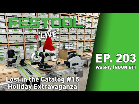 Festool Live Episode 203 - Lost In The Catalog #15 Holiday Extravaganza