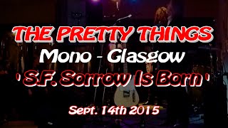 The Pretty Things  -  &#39;S F  Sorrow Is Born&#39;  -  Live  -  Mono  - Glasgow  -  Sept. 14, 2015 (4K)