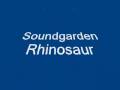 Soundgarden - Rhinosaur - kesone95 Soundgarden - Rhinosaur