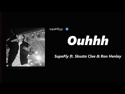 OUHHH - SUPAFLY ft. Skusta Clee & Ron Henley (Lyrics)