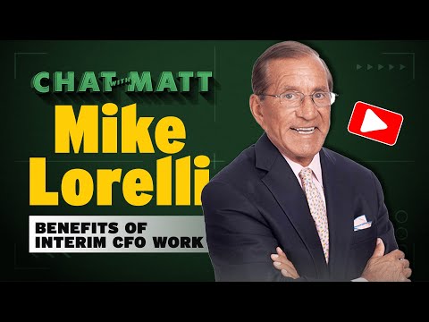 Benefits of Interim CFO Work with Mike Lorelli
