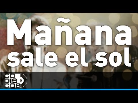 Manana Sale El Sol - Binomio De Oro