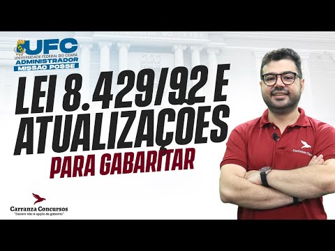 Concurso UFC | Lei 8.429/92 e Atualizações | Improbidade Administrativa Teoria Completa