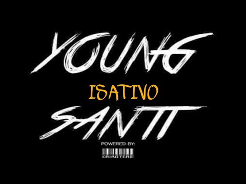 YOUNG SANTI - ISATIVO