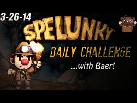 Spelunky Daily Challenge with Baer (+ extra!) - 3-26-2014