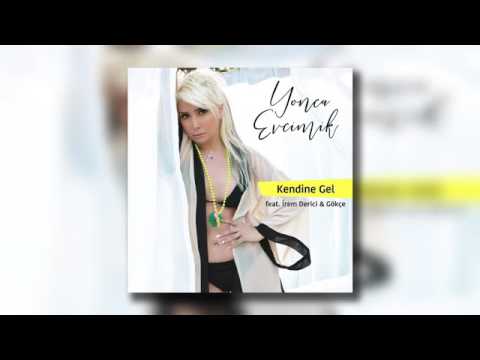 Yonca Evcimik feat İrem Derici & Gökçe Kendine Gel 2017