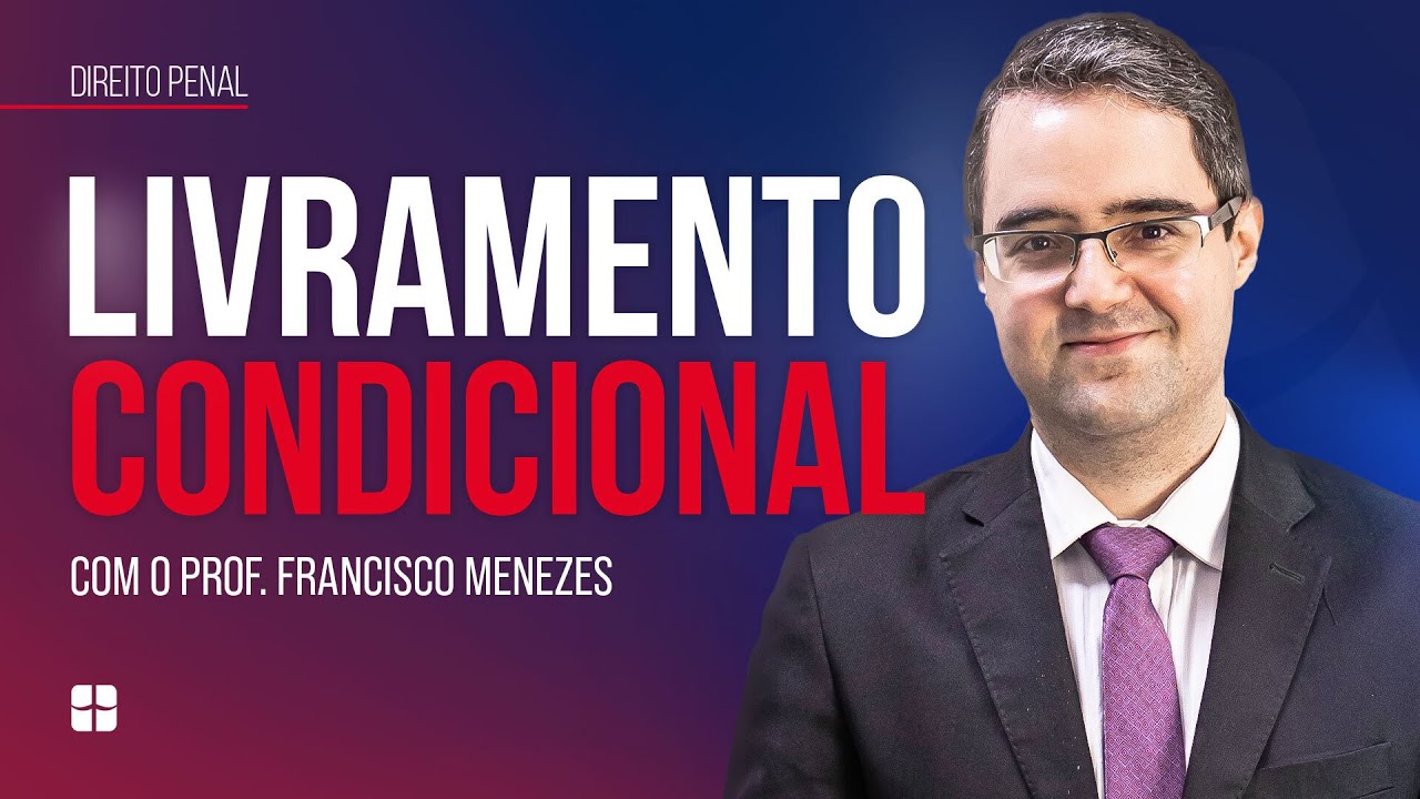 Livramento CONDICIONAL | Prof. Francisco Menezes