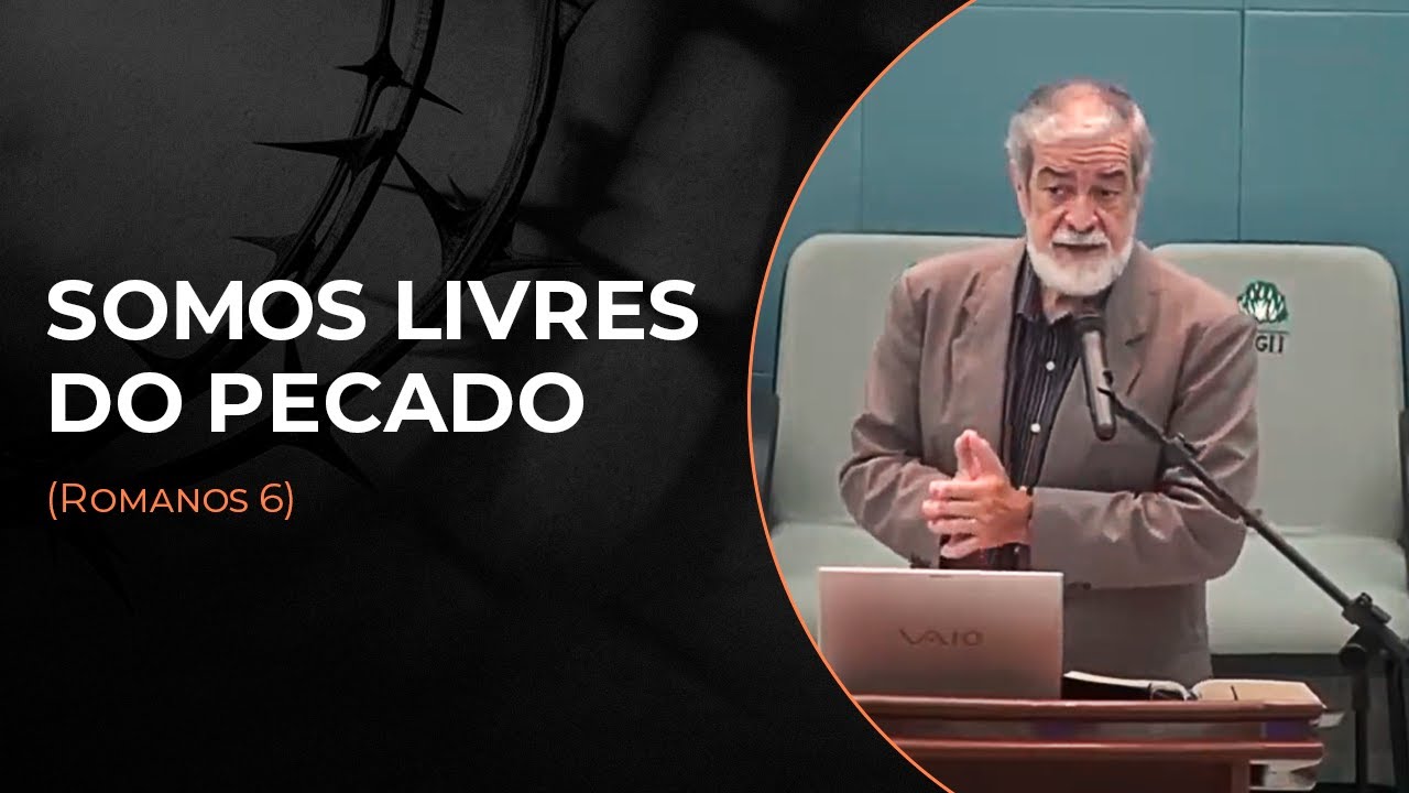 1. Somos livres do pecado - (Romanos 6)