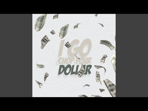 I Go Chop Your Dollar