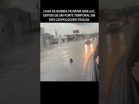 CASA DE BOMBA FICARAM SEM LUZ, DEPOIS DE UM FORTE TEMPORAL EM SÃO LEOPOLDO 17/02/26 #riograndedosul
