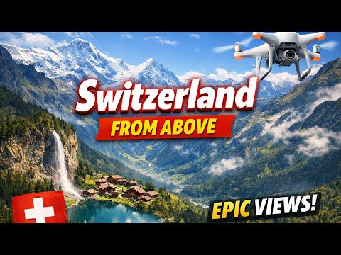 Switzerland From Above | Unreal Drone Views 🇨🇭