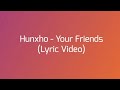 Hunxho - Your Friends (Lyric Video)