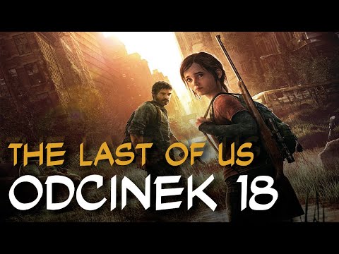 Zagrajmy w The Last of Us odc.18 "Tommy"