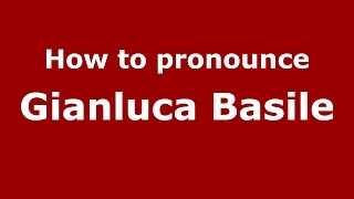 How to pronounce Gianluca Basile