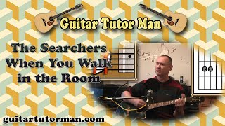 When You Walk In The Room - The Searcher - Acoustic Guitar Tutorial