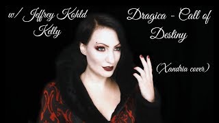 Dragica - Call of Destiny (Xandria cover) w/ Jeffrey Kohld Kelly