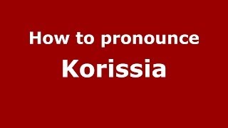 How to pronounce Korissia