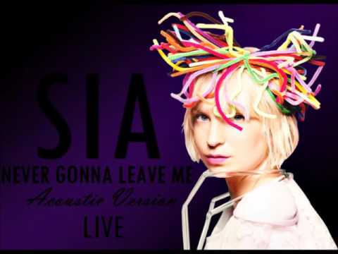 Never Gonna Leave Me - Sia