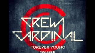 Crew Cardinal Ft. Kodie - Forever Young (Original Mix)