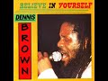 Dennis Brown - Believe In Yourself (Official Full Album)