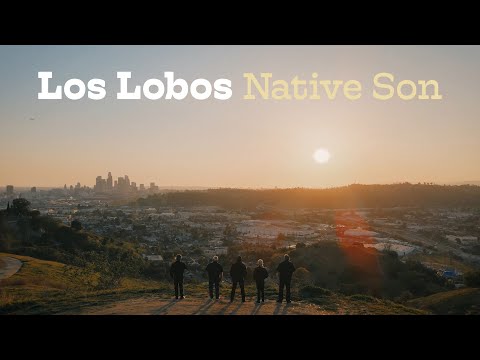 Los Lobos - “Native Son” (Official Music Video)