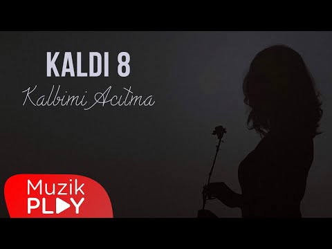Kaldı 8 - Kalbimi Acıtma (Official Lyric Video)