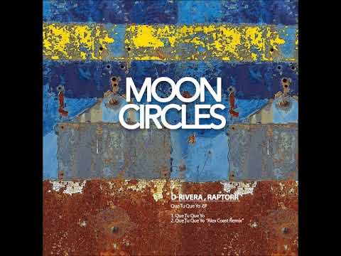 D-Rivera, Raptorr - Que Tu Que Yo (Alex Coast Remix) [MOONCIRCLES RECORDS]