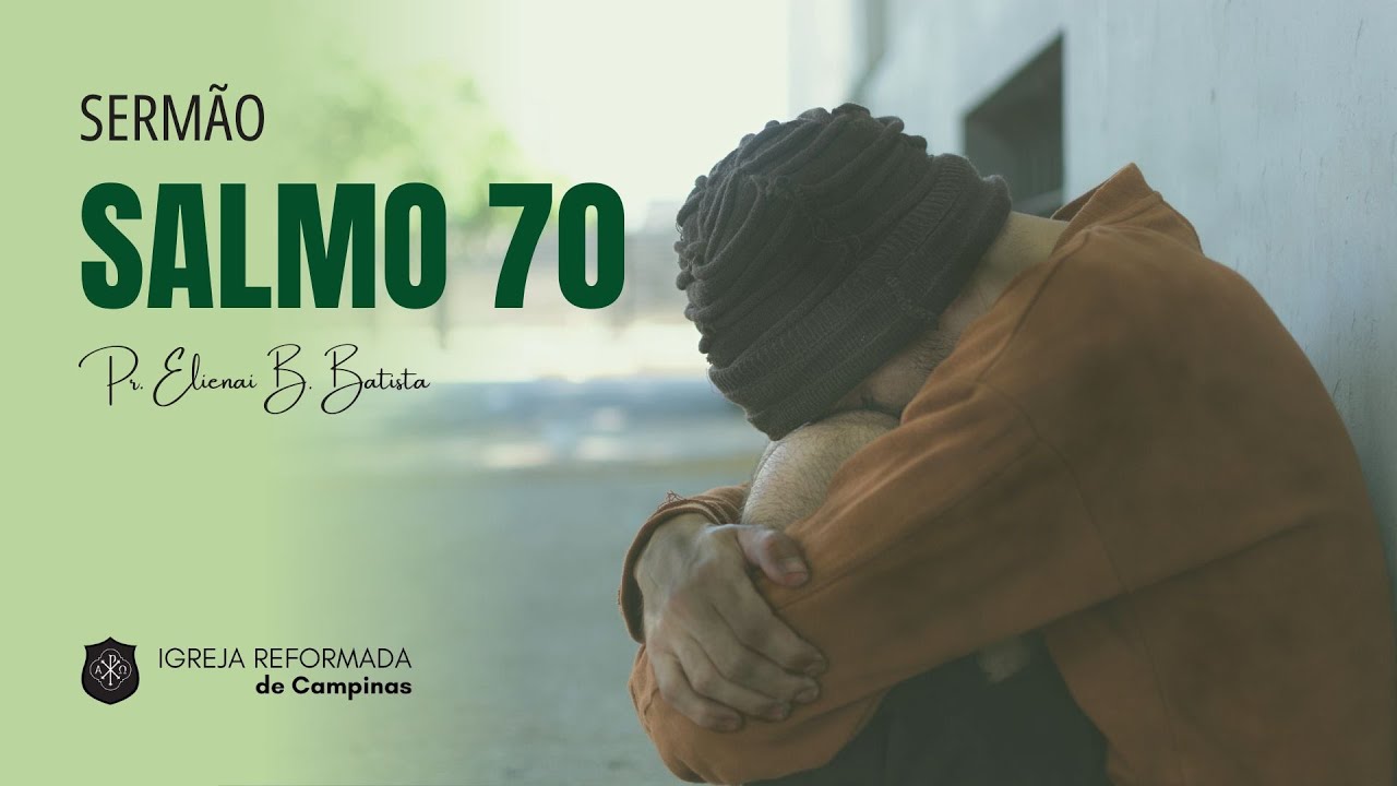Salmo 70 | A oração urgente de um crente aflito
