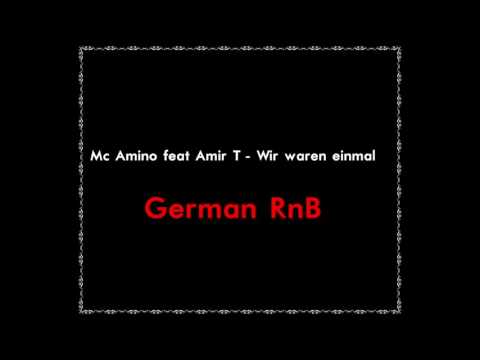 Mc Amino feat Amir T - Wir waren einmal (German RnB)