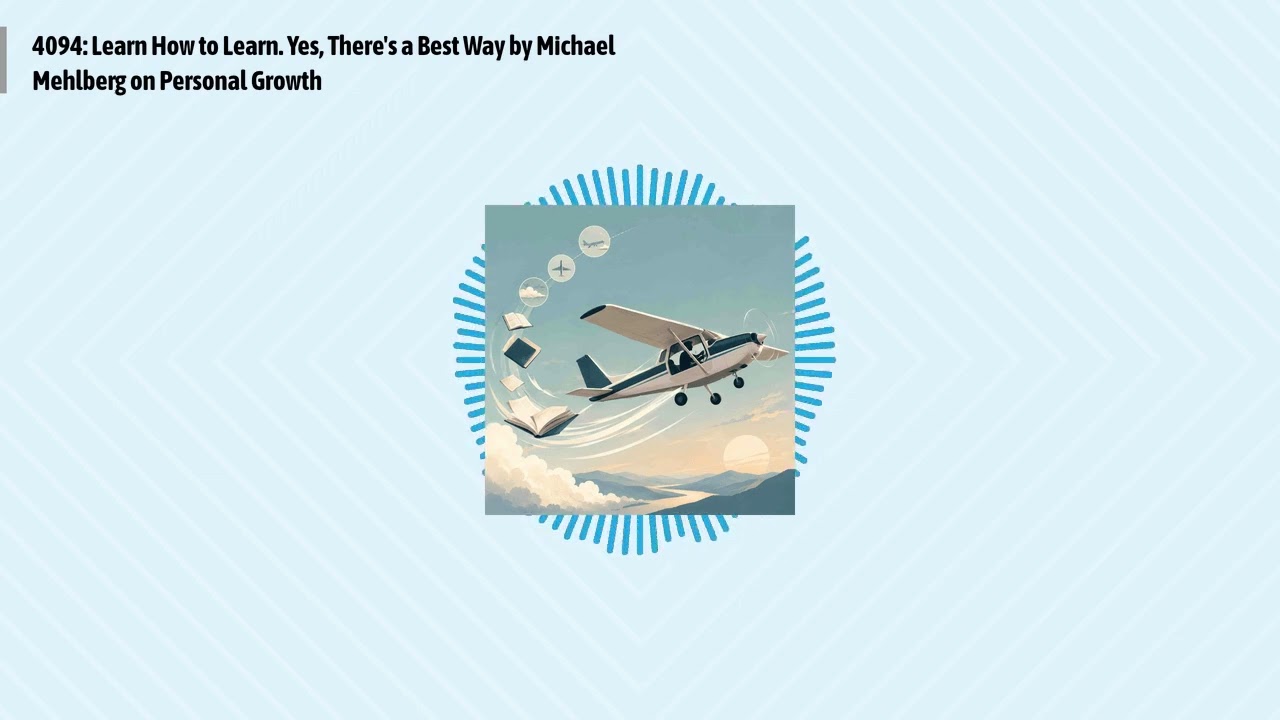 4094: Learn How to Learn. Yes, There's a Best Way by Michael Mehlberg on Personal Growth |...
