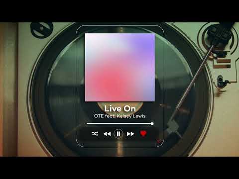 OTE feat. Kelsey Lewis - Live On