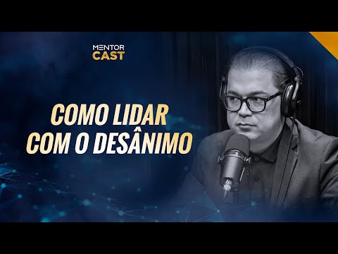 Aprenda a lidar com momentos de desânimo I Mentor Cast #108 com  @Cleiton Pinheiro