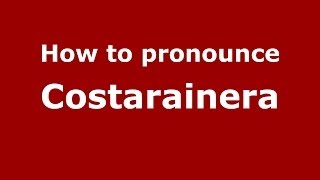 How to pronounce Costarainera