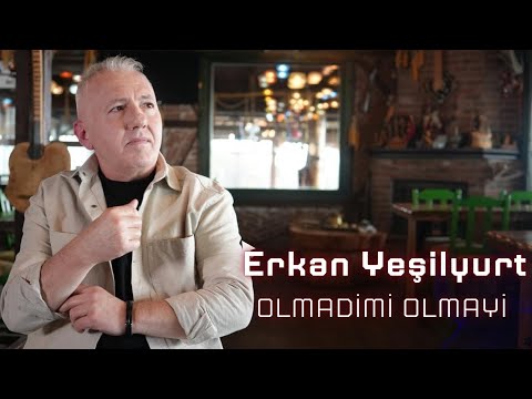 Erkan Yeşilyurt - Olmadimi Olmayi 