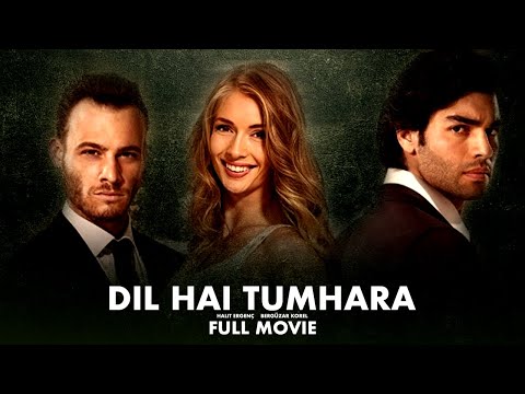 Dil Hai Tumhara | Full Movie | Kerem Bürsin, Yasemin Allen & Şükrü Özyıldız | True Love Story | RD1G