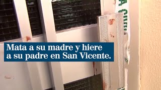 Mata a su madre a puñaladas y hiere a su padre en San Vicente del Raspeig