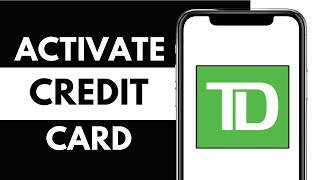 TD Credit Card - Activate Online | 2025